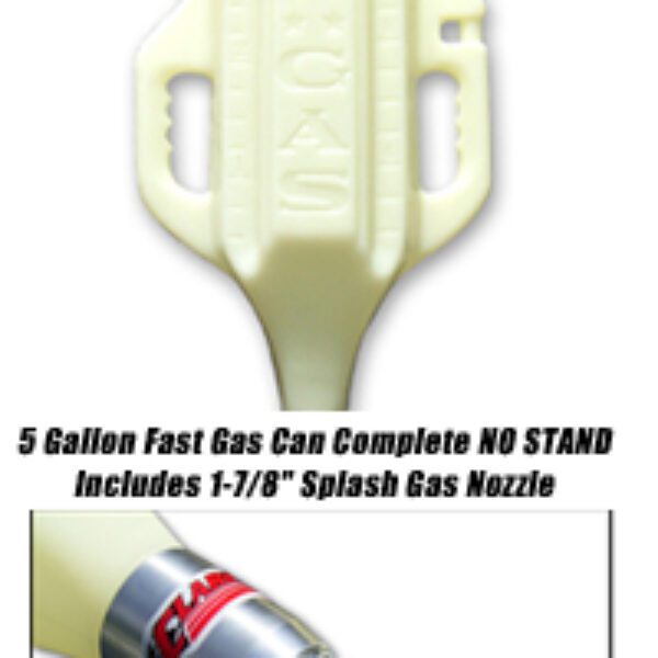 Fast Gas 5 Gal (Complete w/ can, splash gas nozzle, NO STAND) 1-1/2”-1-7/8” Nozzle1-1/2”-1-7/8” Nozzle